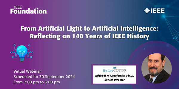 From Artificial Light to Artificial Intelligence: 140 Years of IEEE History!